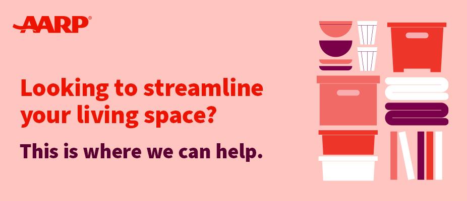 Looking to streamline your living space? This is where AARP can help.